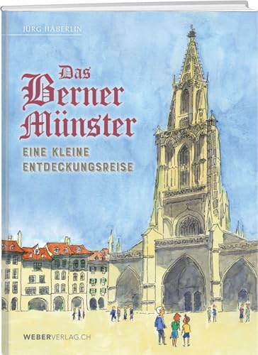 Das Berner Münster: Eine kleine Entdeckungsreise
