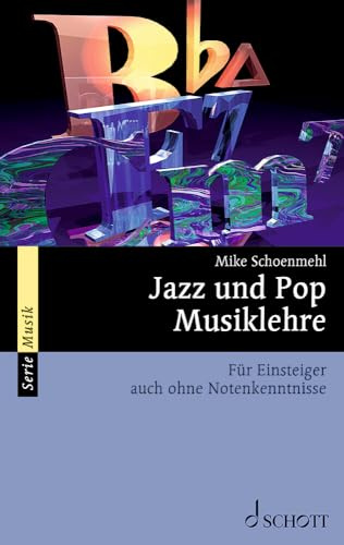 Jazz und Pop Musiklehre: Mit praktischen Übungen (Serie Musik)