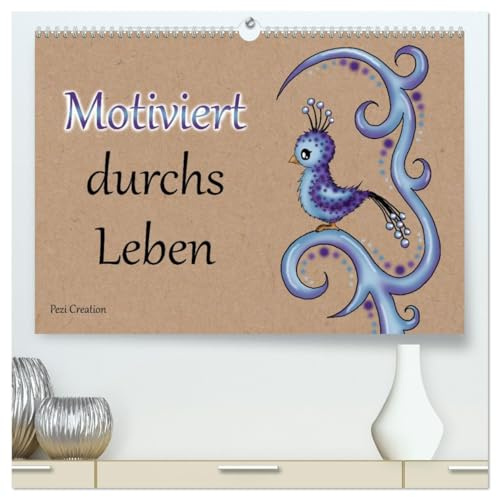 Motiviert durchs Leben (hochwertiger Premium Wandkalender 2026 DIN A2 quer), Kunstdruck in Hochglanz: Motivierende Sprüche die uns durchs Leben begleiten. (CALVENDO Kunst)