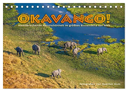 Okavango! Atemberaubende Naturschönheit im größten Binnendelta der Welt (Tischkalender 2026 DIN A5 quer), CALVENDO Monatskalender: Die grandiose ... aus neuen Blickenwinkeln (CALVENDO Natur)