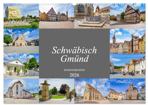 Schwäbisch Gmünd Stadtansichten (Wandkalender 2026 DIN A2 quer), CALVENDO Monatskalender: Einmalig wunderschöne Bilder der alten Stauferstadt (CALVENDO Orte)