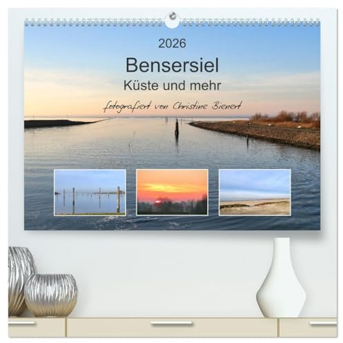 Bensersiel Küste und mehr (hochwertiger Premium Wandkalender 2026 DIN A2 quer), Kunstdruck in Hochglanz: Erholsame Nordsee-Momente in Bensersiel (CALVENDO Natur)