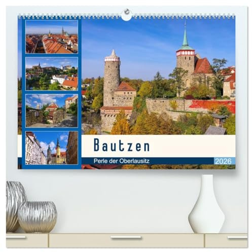 Bautzen - Perle der Oberlausitz (hochwertiger Premium Wandkalender 2026 DIN A2 quer), Kunstdruck in Hochglanz: Fotografischer Streifzug durch die alte Stadt Bautzen (CALVENDO Orte)