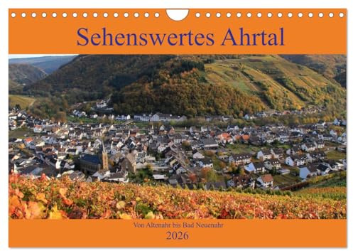 Sehenswertes Ahrtal - Von Altenahr bis Bad Neuenahr (Wandkalender 2026 DIN A4 quer), CALVENDO Monatskalender: In den Weinbergen im herrlichen Ahrtal unterwegs (CALVENDO Natur)