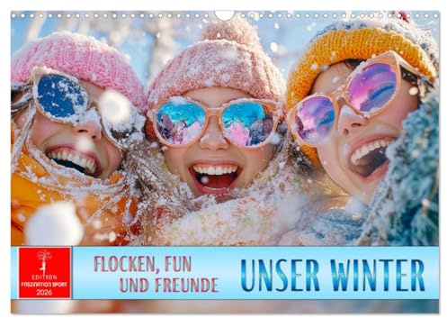 Unser Winter - Flocken, Fun und Freunde (Wandkalender 2026 DIN A3 quer), CALVENDO Monatskalender: Winterzauber - Freude in jeder Schneeflocke. (CALVENDO Sport)
