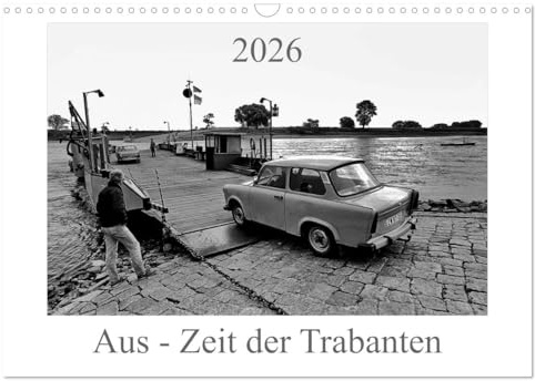 Aus - Zeit der Trabanten (Wandkalender 2026 DIN A3 quer), CALVENDO Monatskalender: Das Ende des Trabis ist nah (CALVENDO Mobilitaet)