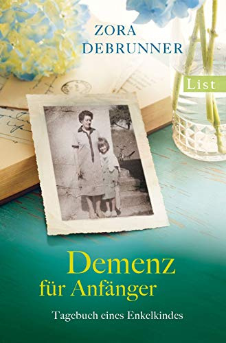 Demenz für Anfänger: Tagebuch eines Enkelkindes