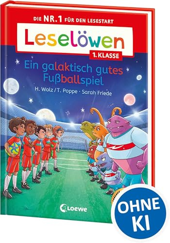 Leselöwen 1. Klasse - Ein galaktisch gutes Fußballspiel: Die Nr. 1 für den Lesestart - Mit Leselernschrift ABeZeh - Erstlesebuch für Kinder ab 6 Jahren