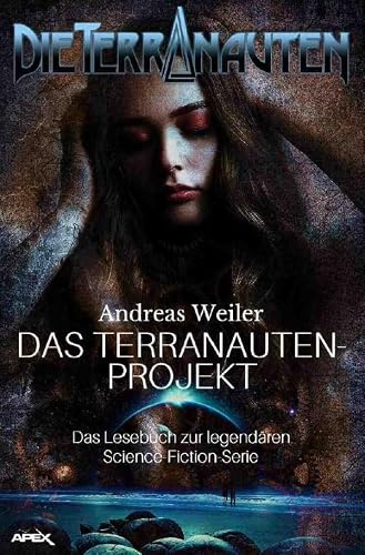 DIE TERRANAUTEN: DAS TERRANAUTEN-PROJEKT: Das Lesebuch zur legendären Science-Fiction-Serie!