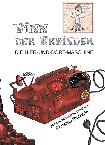 Finn der Erfinder: Die Hier-und-dort-Maschine: Fantasievolles Bilderbuch mit Erzähltext, Geschenkbuch ab 4 Jahren