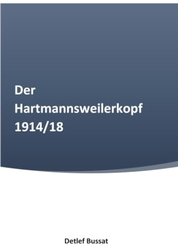 Der Hartmannsweilerkopf 1914/18