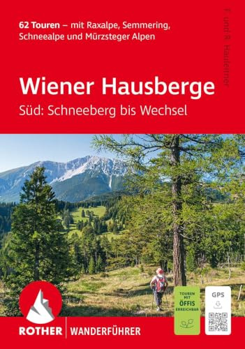 ROTHER Wanderführer Wiener Hausberge – Süd: Schneeberg bis Wechsel: 62 Touren – mit Raxalpe, Semmering, Schneealpe und Mürzsteger Alpen. Mit GPS-Tracks