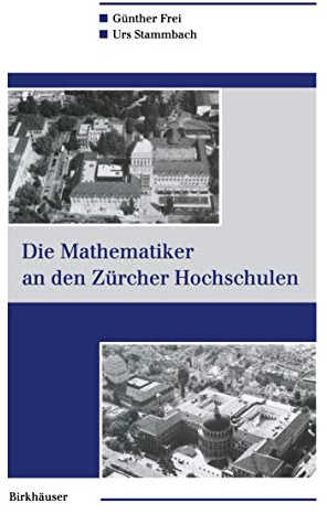Die Mathematiker an den Zürcher Hochschulen (History of Mathematics) (German Edition)