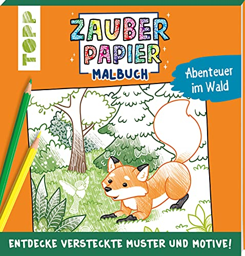 Zauberpapier Malbuch Abenteuer im Wald: Entdecke versteckte Muster und Motive! (Zauberpapier Malbücher)