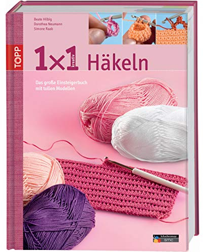 1x1 kreativ Häkeln: Das große Einsteigerbuch mit tollen Modellen (TOPP 1 x 1 kreativ)