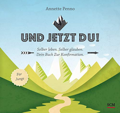 Und jetzt du! Für Jungs: Selber leben. Selber glauben. Dein Buch zur Konfirmation.