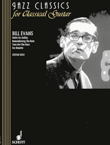 Bill Evans: Waltz For Debby - Remembering The Rain - Turn Out The Stars - For Nenette. Gitarre. (Jazz Classics for Classical Guitar)
