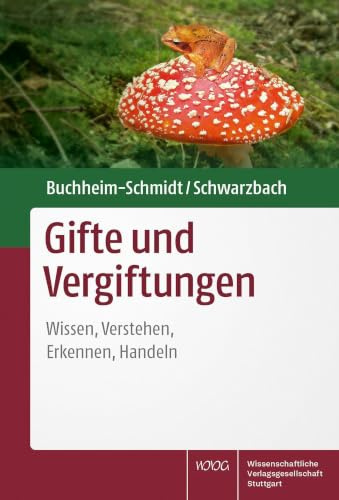 Gifte und Vergiftungen: Wissen, Verstehen, Erkennen, Handeln