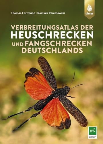 Verbreitungsatlas der Heuschrecken und Fangschrecken Deutschlands: Ökologie, Verbreitung und Gefährdung aller heimischen Arten - Mit 83 Artensteckbriefen und Verbreitungskarten