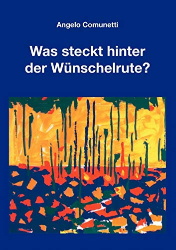 Was steckt hinter der Wünschelrute?: Was ist des Pudels Kern?