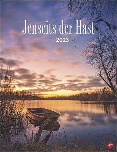 Jenseits der Hast Posterkalender 2023. Entschleunigen mit traumhaften Landschaftsfotos in einem praktischen Wandkalender. Raum für Notizen und schöne Aufnahmen im Fotokalender 2023