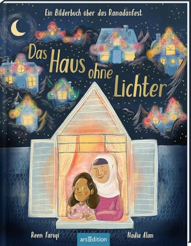 Das Haus ohne Lichter: Ein Bilderbuch über das Ramadanfest | Wunderschönes Bilderbuch über das Fest des Fastenbrechens „Eid al-Fitr/Zuckerfest | für Kinder ab 3 Jahren