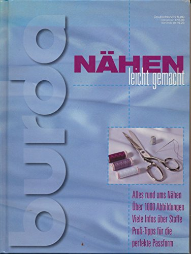 Nähen leicht gemacht - Alles rund ums Nähen, über 1000 Abbildungen, viele Infos über Stoffe, Profi-Tipps für die perfekte Passform