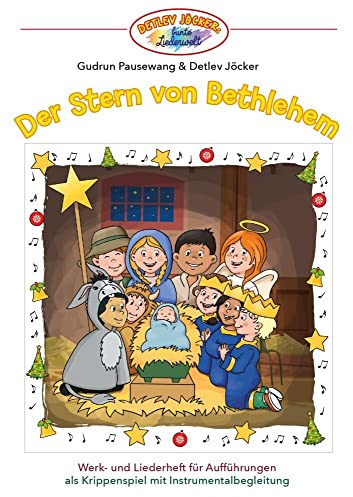 Detlev Jöcker: Der Stern von Bethlehem: Mitmachbuch für Krippenspiel-Minimusical (Ein heller Stern hat in der Nacht u.a.) Lieder, Spieltexte, Instrumentalbegleitungen: Krippenspiel mit Liedern