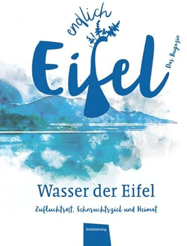 ENDLICH EIFEL – Band 3: Wasser der Eifel