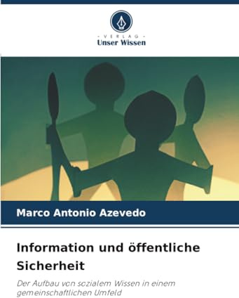 Information und öffentliche Sicherheit: Der Aufbau von sozialem Wissen in einem gemeinschaftlichen Umfeld