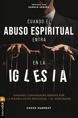 Cuando el abuso espiritual entra en la iglesia | Softcover | When Spiritual Abuse Comes to Church: Sanando comunidades heridas por la manipulación emocional y el narcisismo