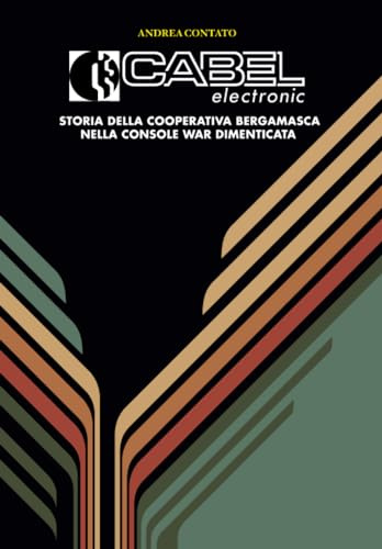 Cabel Electronic - Storia della cooperativa bergamasca nella console war dimenticata