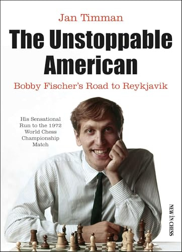The Unstoppable American: Bobby Fischer's Road to Reykjavik
