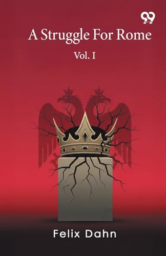 A Struggle For Rome Vol. I