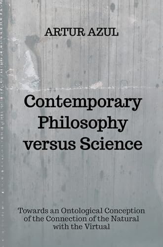 Contemporary Philosophy versus Science: Towards an Ontological Conception of the Conjunction of the Natural and the Virtual