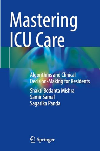 Mastering ICU Care: Algorithms and Clinical Decision-Making for Residents