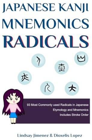 Japanese Kanji Mnemonics Radicals: The 93 Building Blocks That Make Kanji Finally Make Sense