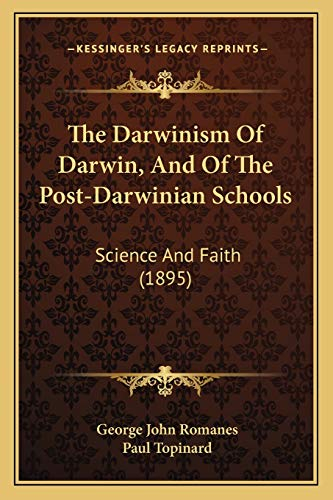 The Darwinism Of Darwin, And Of The Post-Darwinian Schools: Science And Faith (1895)