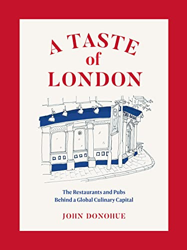 A Taste of London: The Restaurants and Pubs Behind a Global Culinary Capital (Abrams Image)