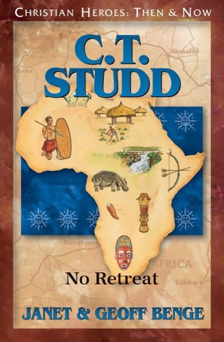 C.T. Studd (Christian Heroes: Then & Now): No Retreat