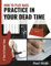 How To Play Bass: Practice In Your Dead Time (How To Play Bass - Practice Books, Band 2)