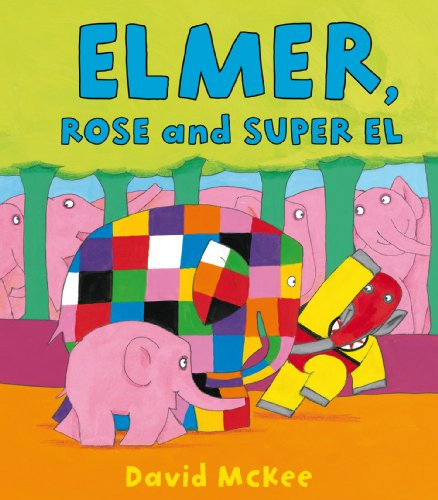 Elmer, Rose and Super El (Elmer Picture Books)