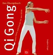 Qi Gong – Das Übungsbuch: Innere Ruhe und Energie für den Alltag