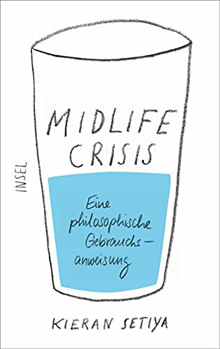 Midlife-Crisis: Eine philosophische Gebrauchsanweisung | Mit praktischen Tipps, wie der Sinnsuche in der Mitte des Lebens zu begegnen ist