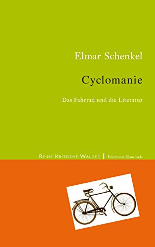 Cyclomanie: Das Fahrrad in der Literatur (Kritische Wälder)