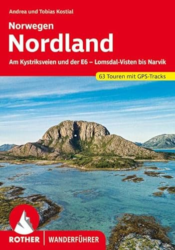 Nordland – Norwegen: Entlang des Kystriksveien und der E6 - Vom Lomsal-Visten bis Narvik. 63 Touren. Mit GPS-Tracks (Rother Wanderführer)