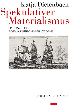 Spekulativer Materialismus: Spinoza in der postmarxistischen Philosophie