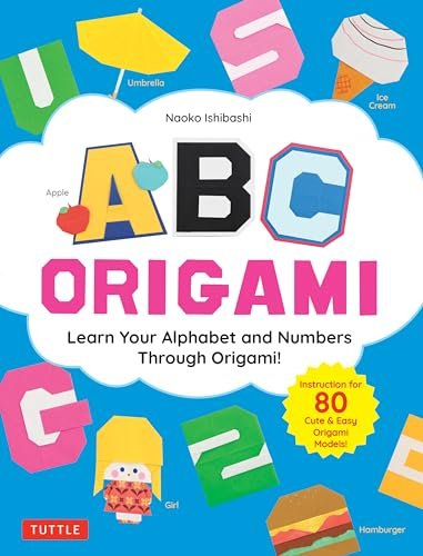 ABC Origami: Learn Your Alphabet and Numbers Through Origami! (80 Cute & Easy Paper Models!)