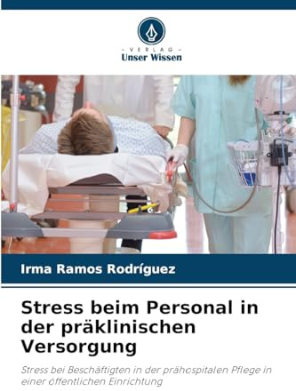 Stress beim Personal in der präklinischen Versorgung: Stress bei Beschäftigten in der prähospitalen Pflege in einer öffentlichen Einrichtung