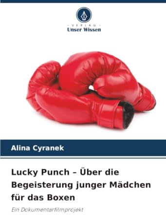 Lucky Punch – Über die Begeisterung junger Mädchen für das Boxen: Ein Dokumentarfilmprojekt